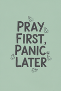 Pray First, Panic Later — Funny Faith Printable
