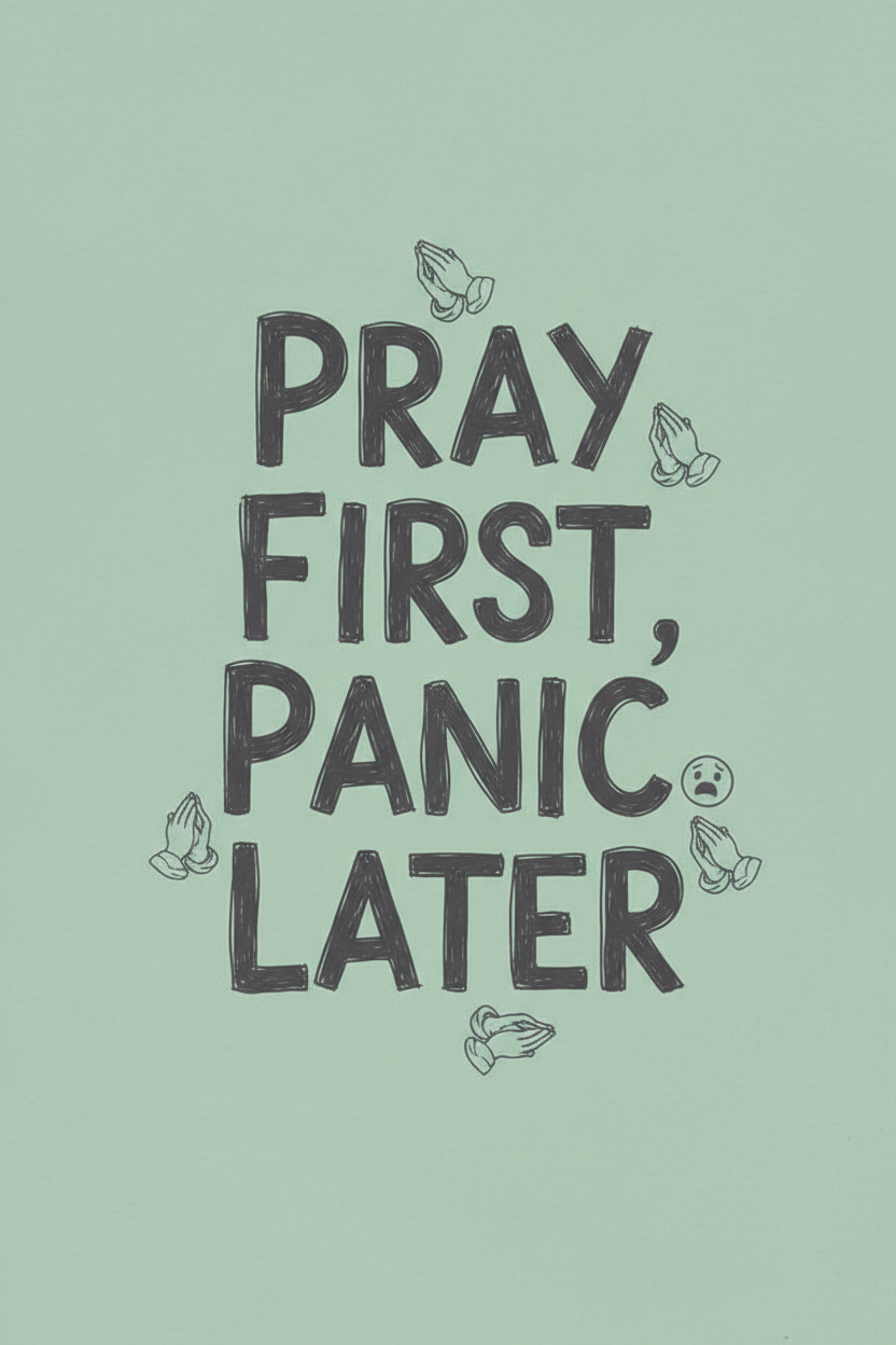 Pray First, Panic Later — Funny Faith Printable