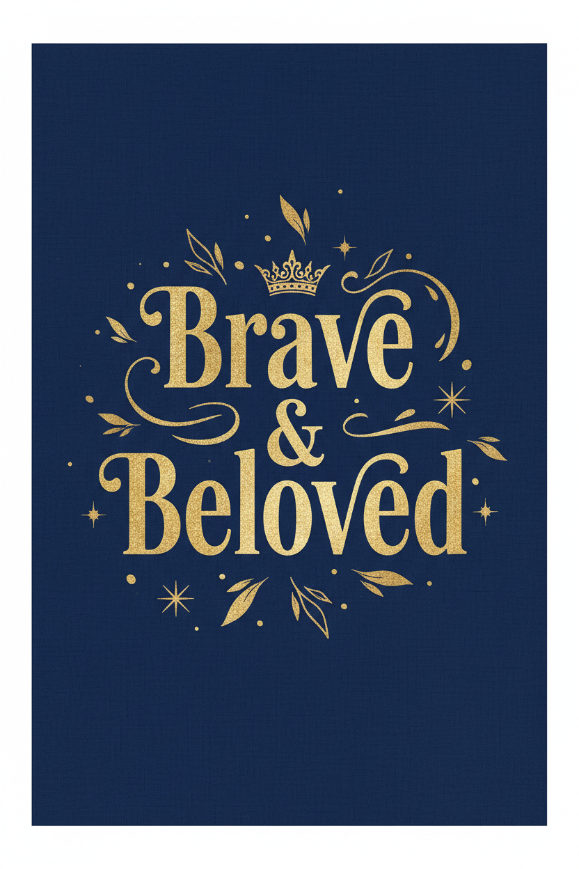Brave & Beloved — Courage Wall Art Printable