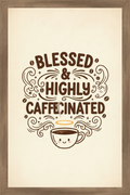 Blessed & Highly Caffeinated — Funny Faith Printable